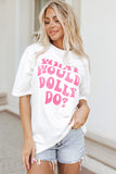 WHAT WOULD DOLLY DO Printed Boyfriend T Shirt