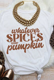 Whatever Spices Your Pumpkin Graphic Tee